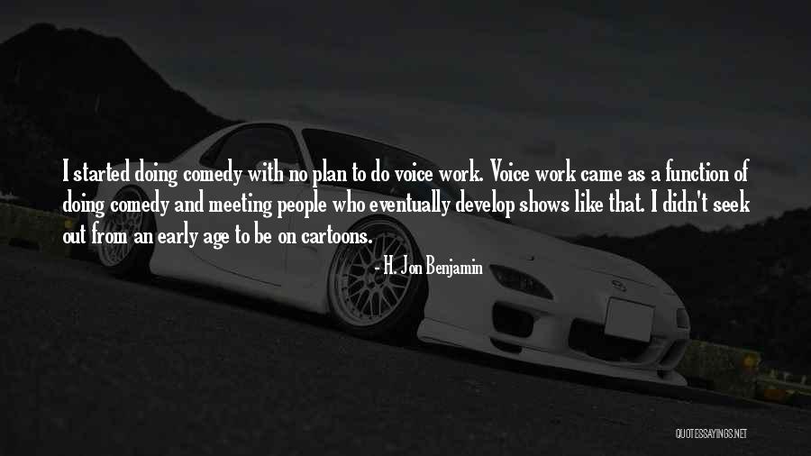 Hurner Surgery Quotes By H. Jon Benjamin Hurner Surgery Quotes By H. Jon Benjamin