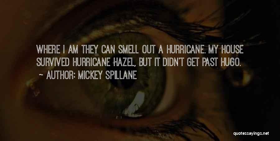 Hurricane Hugo Quotes By Mickey Spillane