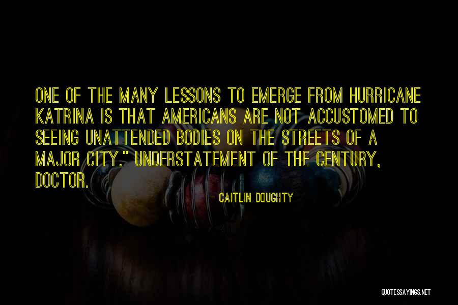 Hurricane Katrina Quotes By Caitlin Doughty