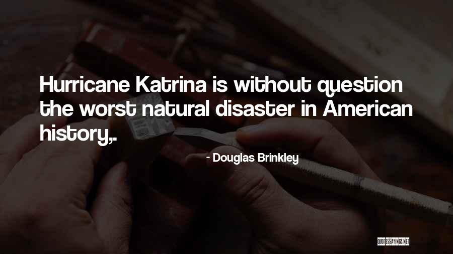 Hurricane Katrina Quotes By Douglas Brinkley