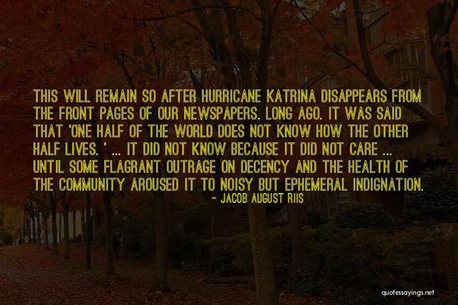 Hurricane Katrina Quotes By Jacob August Riis