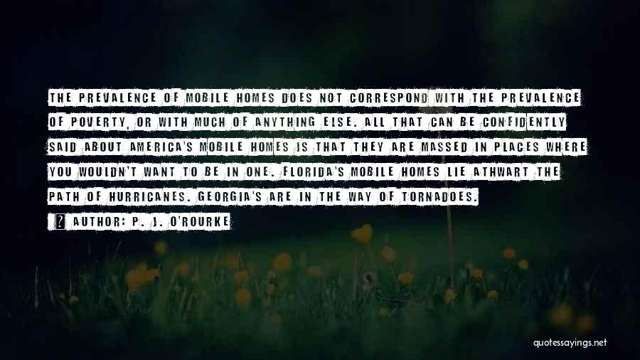 Hurricanes And Tornadoes Quotes By P. J. O'Rourke