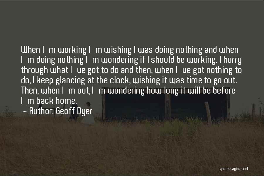 Hurry And Come Home Quotes By Geoff Dyer