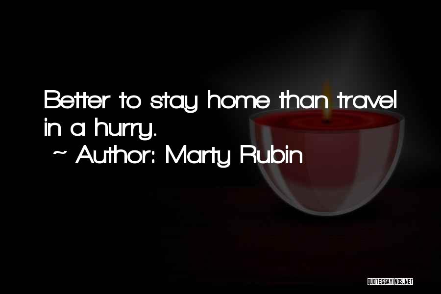 Hurry And Come Home Quotes By Marty Rubin