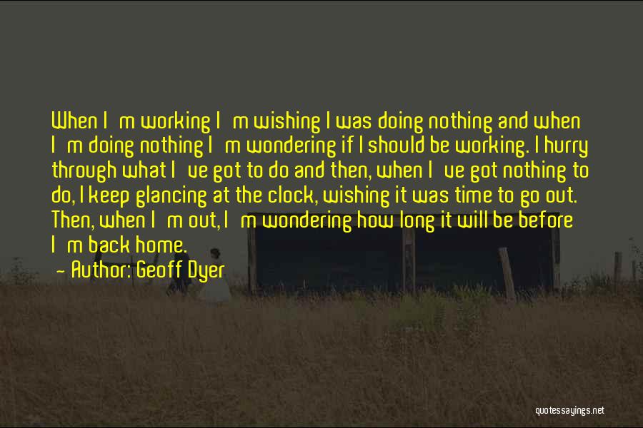 Hurry Back Home Quotes By Geoff Dyer