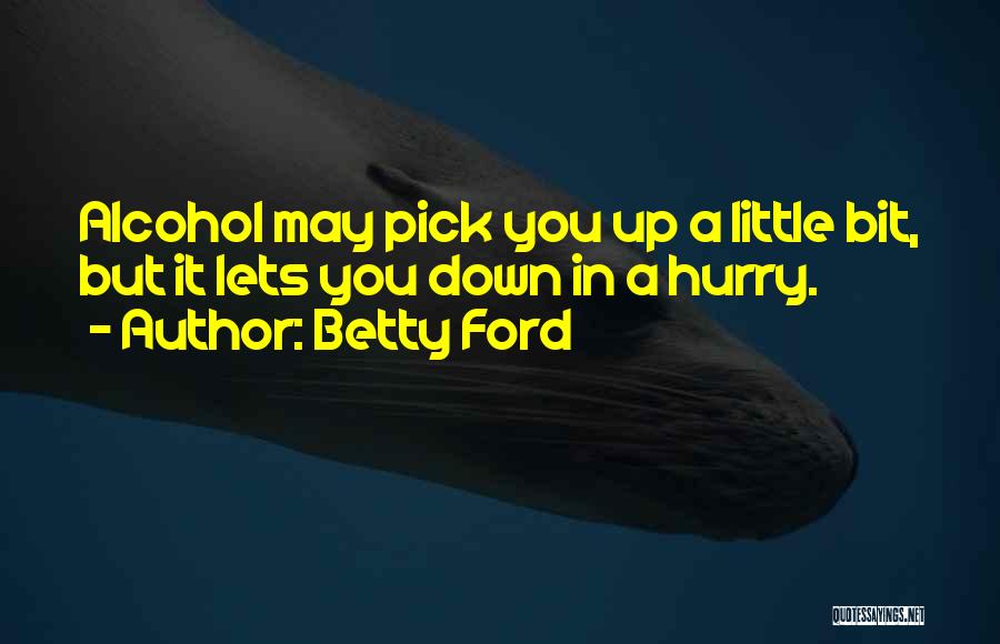 Hurry Quotes By Betty Ford