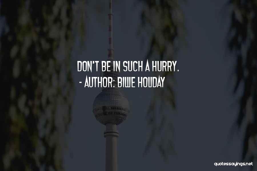 Hurry Quotes By Billie Holiday