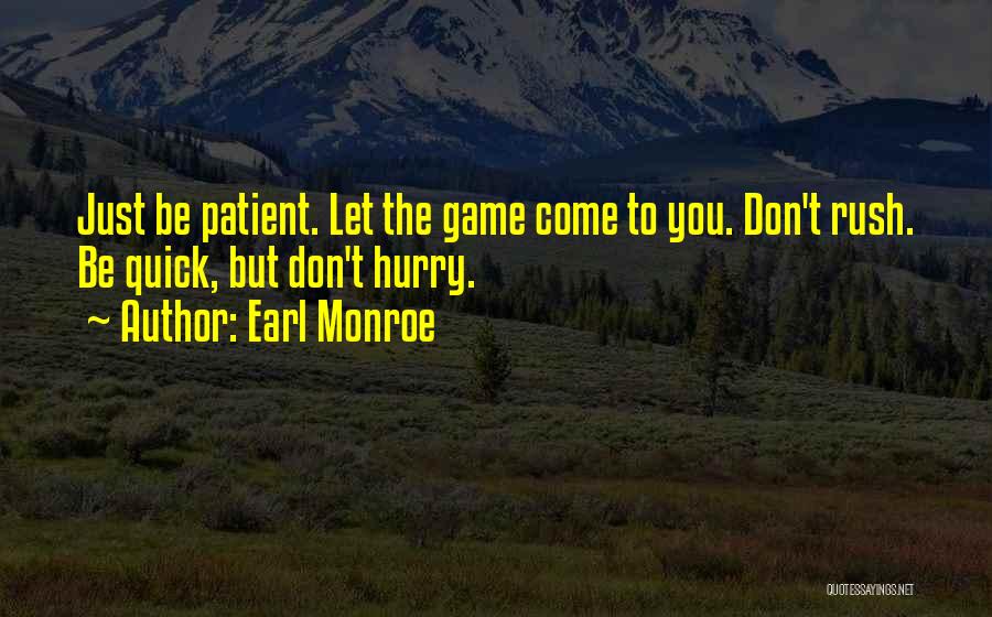 Hurry Quotes By Earl Monroe