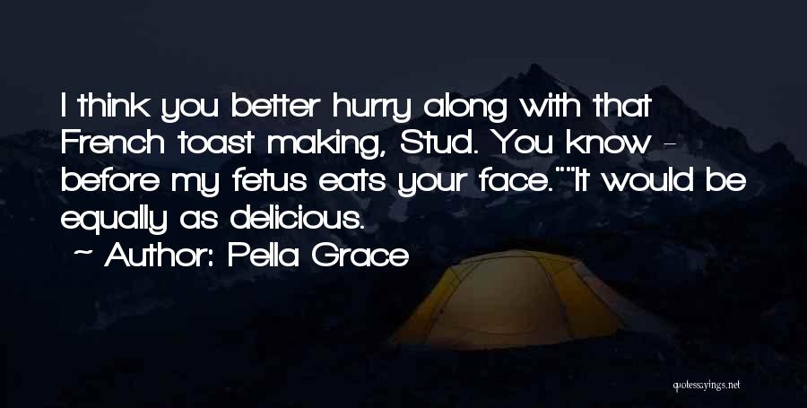 Hurry Quotes By Pella Grace