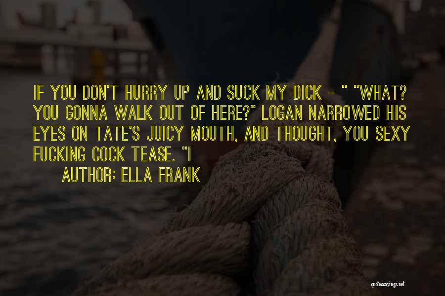 Hurry Up Quotes By Ella Frank