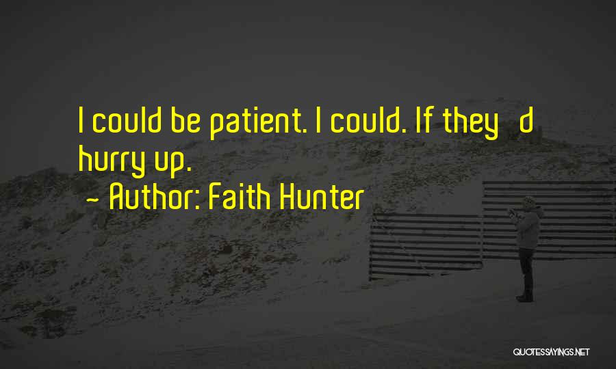 Hurry Up Quotes By Faith Hunter