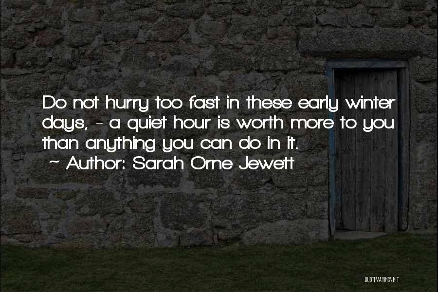 Hurry Up Winter Quotes By Sarah Orne Jewett