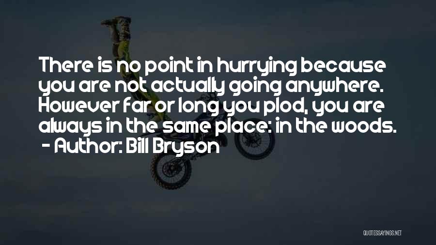 Hurrying Quotes By Bill Bryson