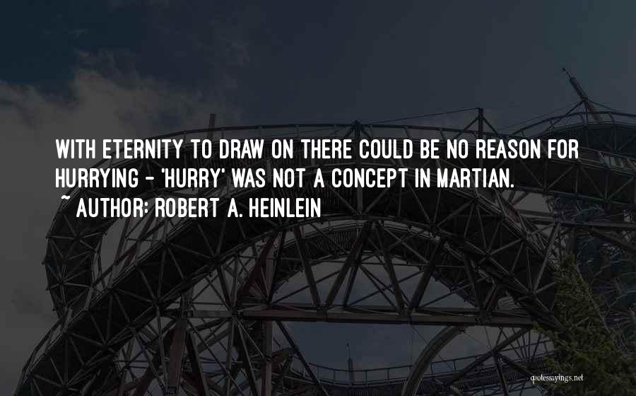 Hurrying Quotes By Robert A. Heinlein