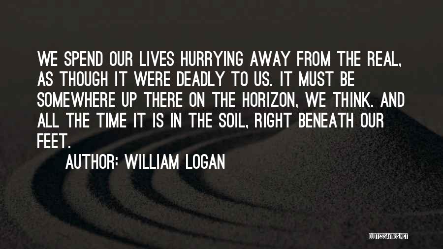 Hurrying Quotes By William Logan