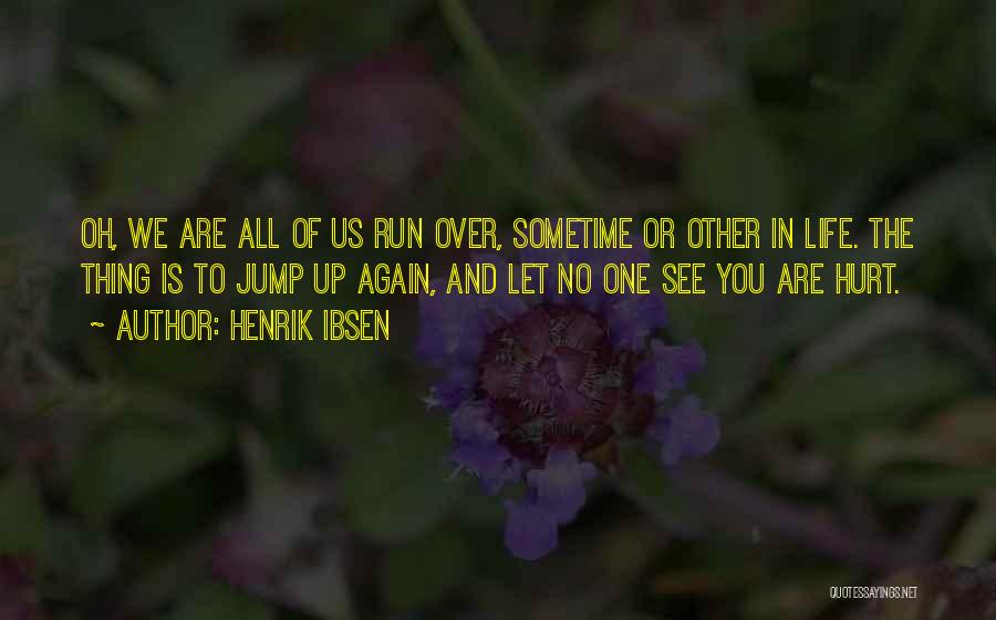 Hurt All Over Quotes By Henrik Ibsen