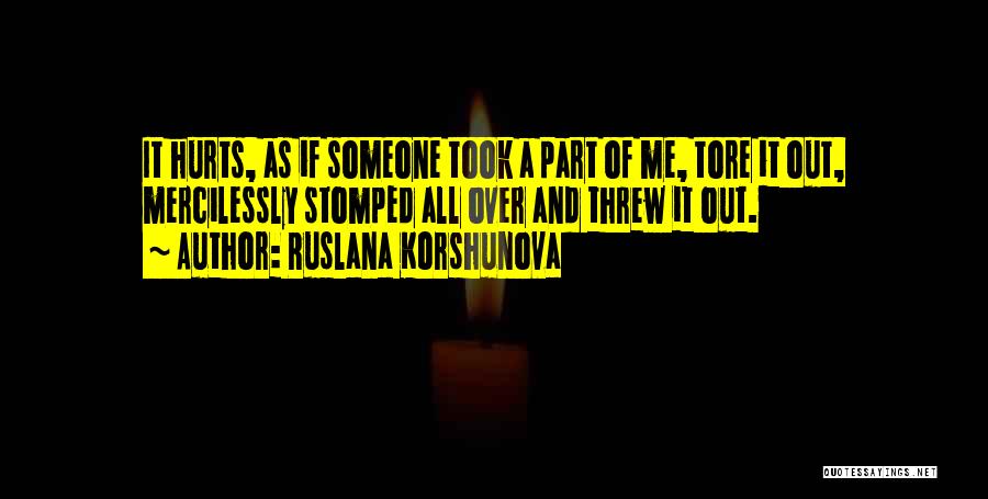 Hurt All Over Quotes By Ruslana Korshunova