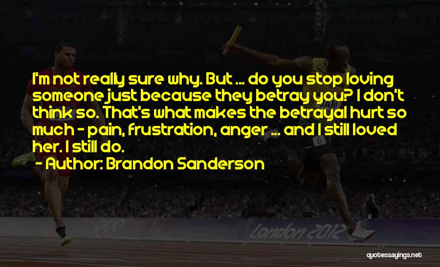 Hurt And Betrayal Quotes By Brandon Sanderson