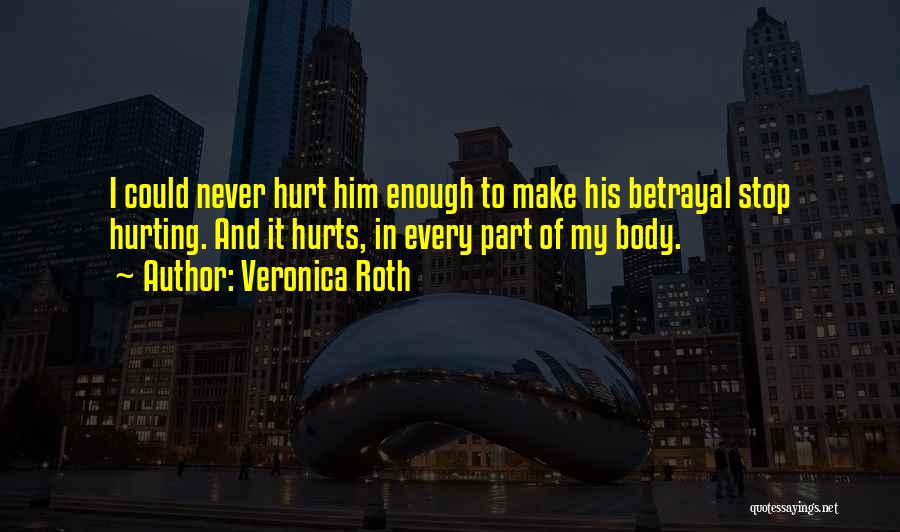 Hurt And Betrayal Quotes By Veronica Roth