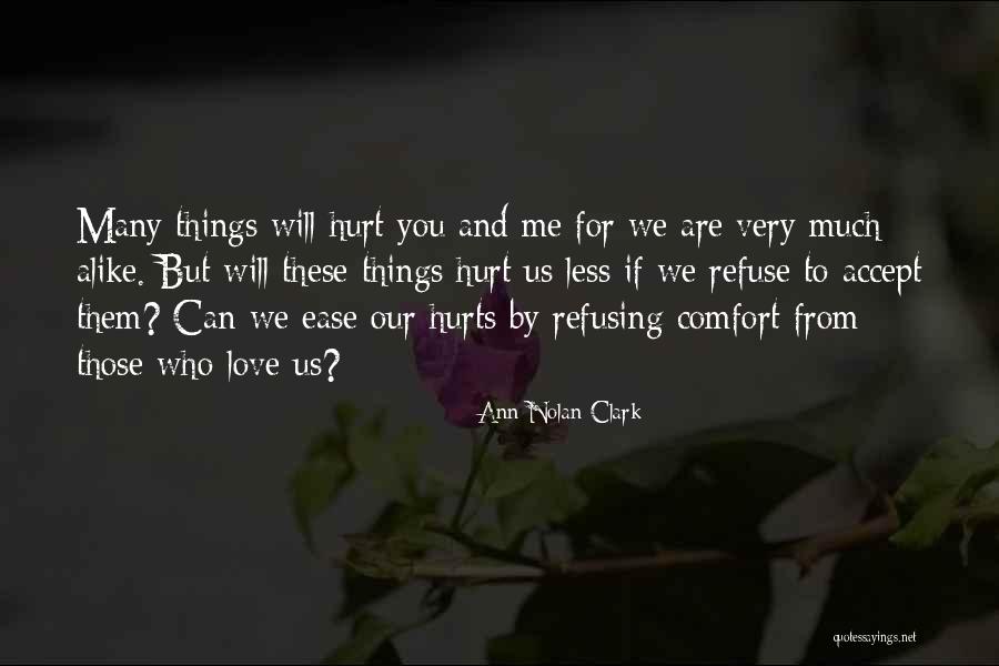 Hurt And Comfort Quotes By Ann Nolan Clark Hurt And Comfort Quotes By Ann Nolan Clark