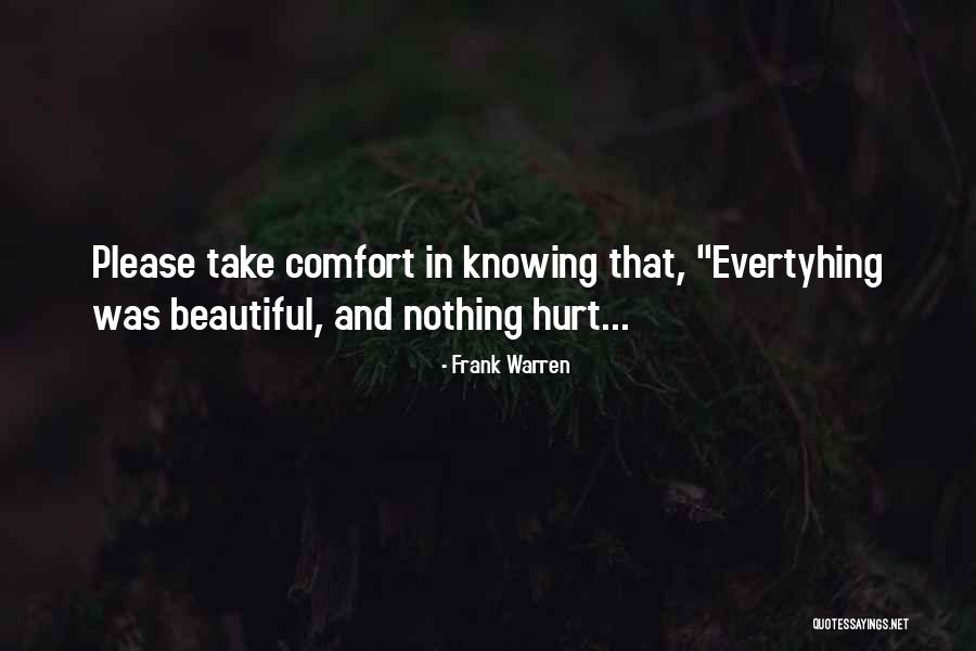 Hurt And Comfort Quotes By Frank Warren Hurt And Comfort Quotes By Frank Warren