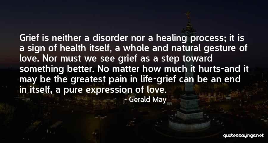 Hurt And Healing Quotes By Gerald May Hurt And Healing Quotes By Gerald May