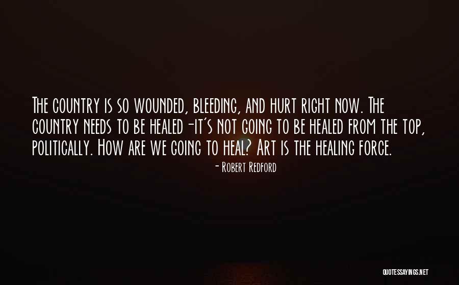Hurt And Healing Quotes By Robert Redford Hurt And Healing Quotes By Robert Redford