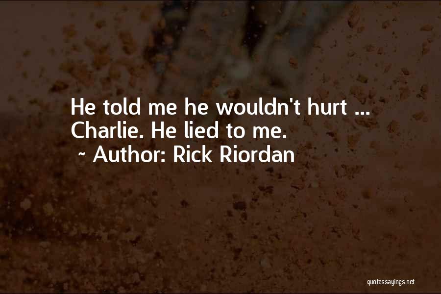 Hurt And Lied To Quotes By Rick Riordan