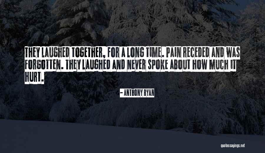 Hurt And Pain Quotes By Anthony Ryan Hurt And Pain Quotes By Anthony Ryan