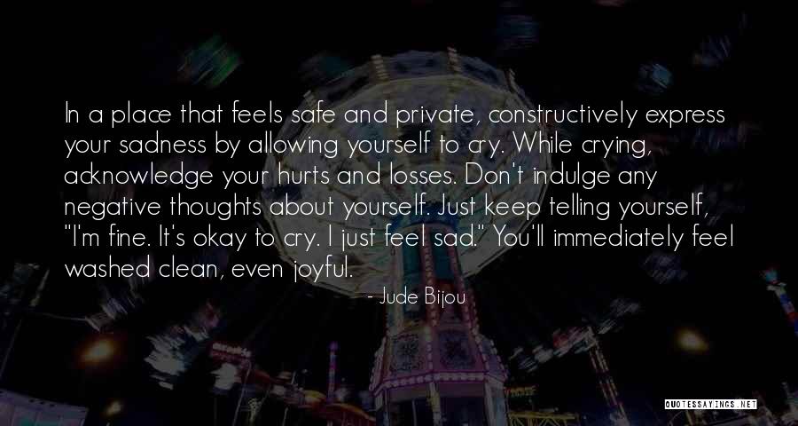 Hurt And Sad Quotes By Jude Bijou Hurt And Sad Quotes By Jude Bijou