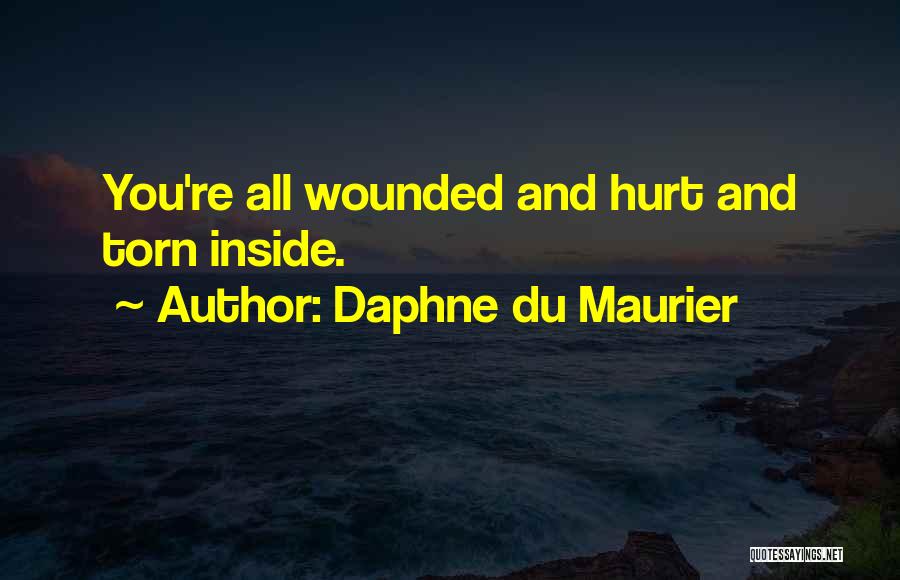 Hurt And Torn Quotes By Daphne Du Maurier