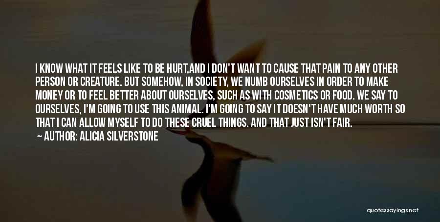 Hurt Animal Quotes By Alicia Silverstone