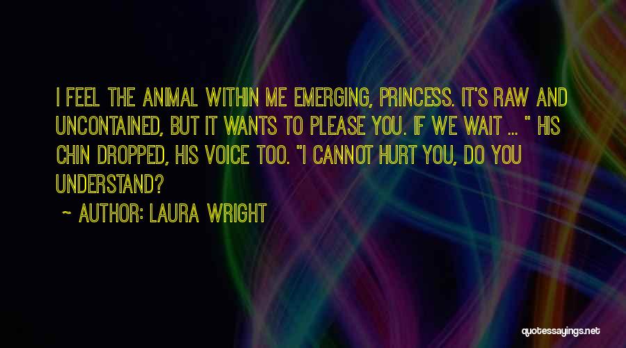 Hurt Animal Quotes By Laura Wright