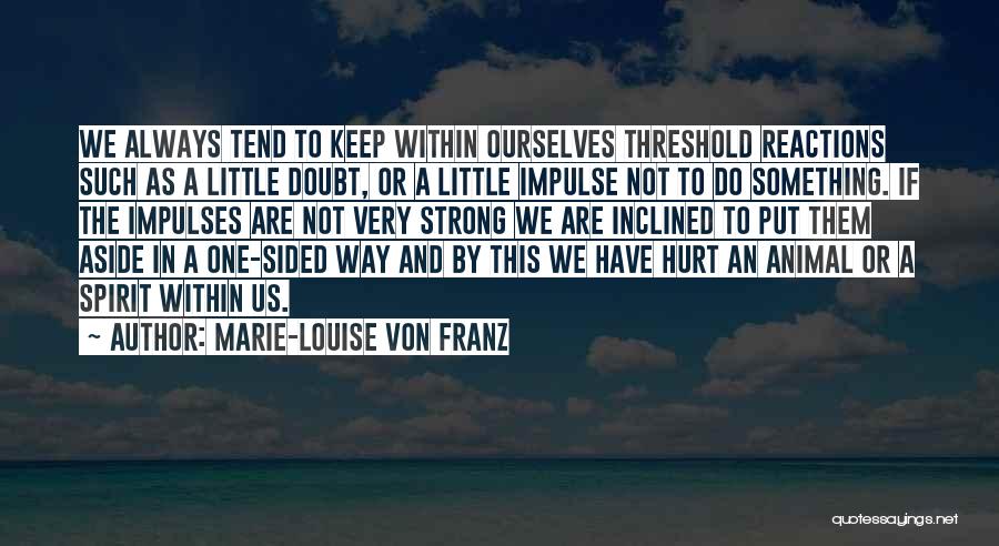 Hurt Animal Quotes By Marie-Louise Von Franz