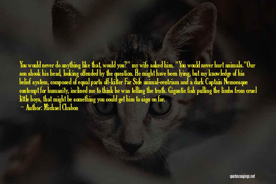 Hurt Animal Quotes By Michael Chabon