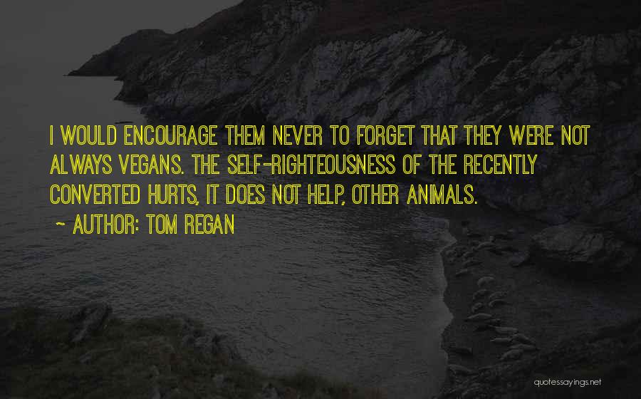 Hurt Animal Quotes By Tom Regan