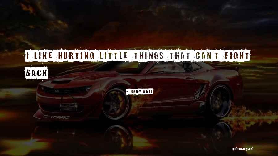 Hurt Back Quotes By Mary Bell Hurt Back Quotes By Mary Bell
