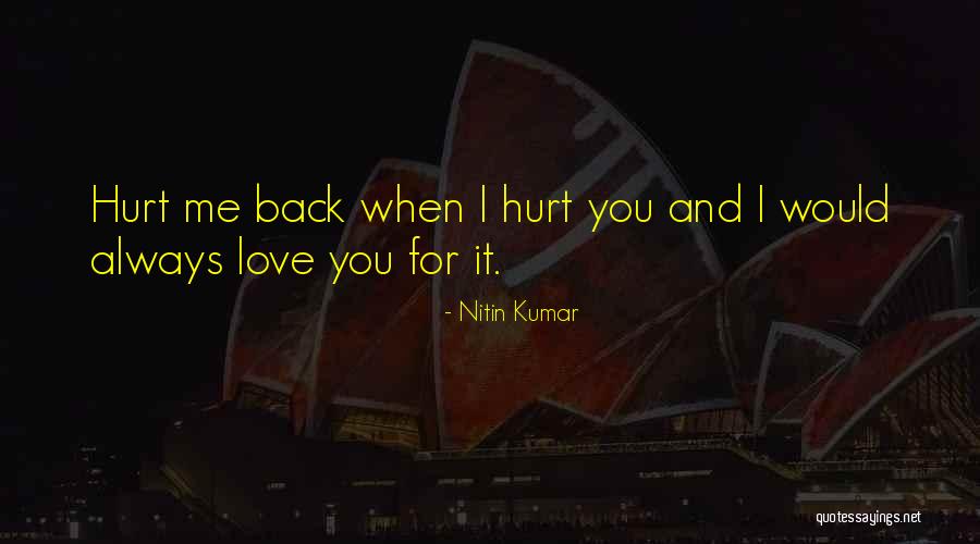 Hurt Back Quotes By Nitin Kumar Hurt Back Quotes By Nitin Kumar