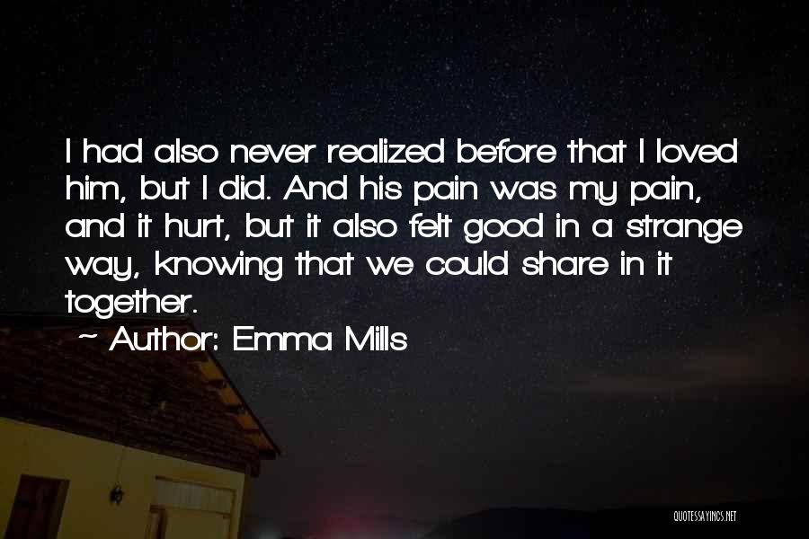 Hurt Before Quotes By Emma Mills