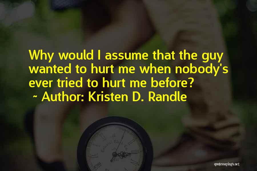 Hurt Before Quotes By Kristen D. Randle