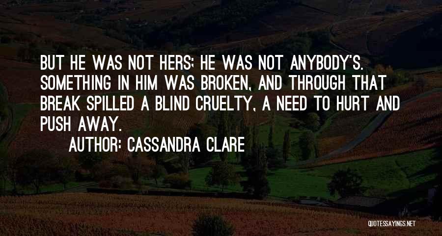 Hurt Break Quotes By Cassandra Clare