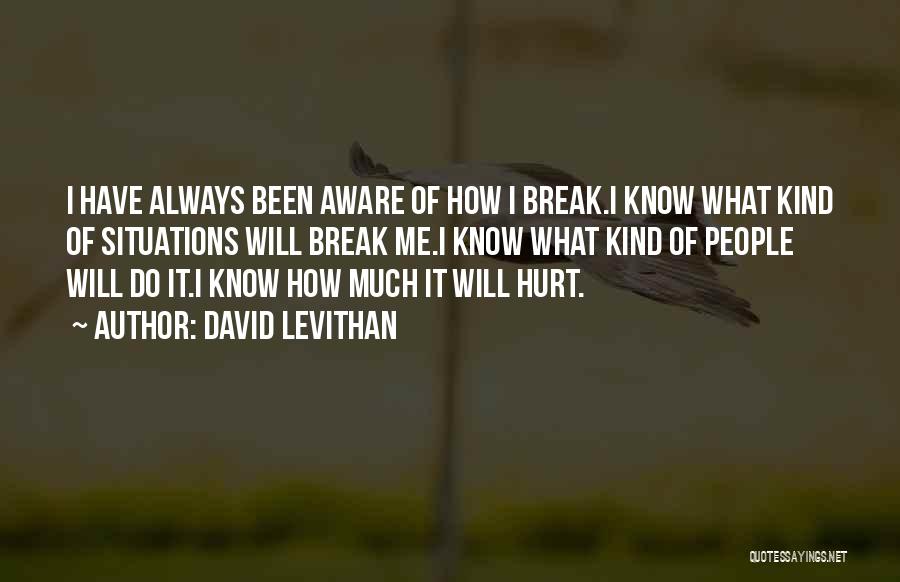 Hurt Break Quotes By David Levithan