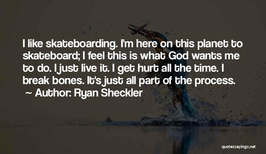 Hurt Break Quotes By Ryan Sheckler