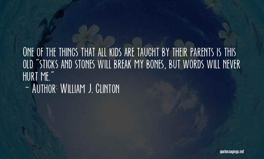 Hurt Break Quotes By William J. Clinton