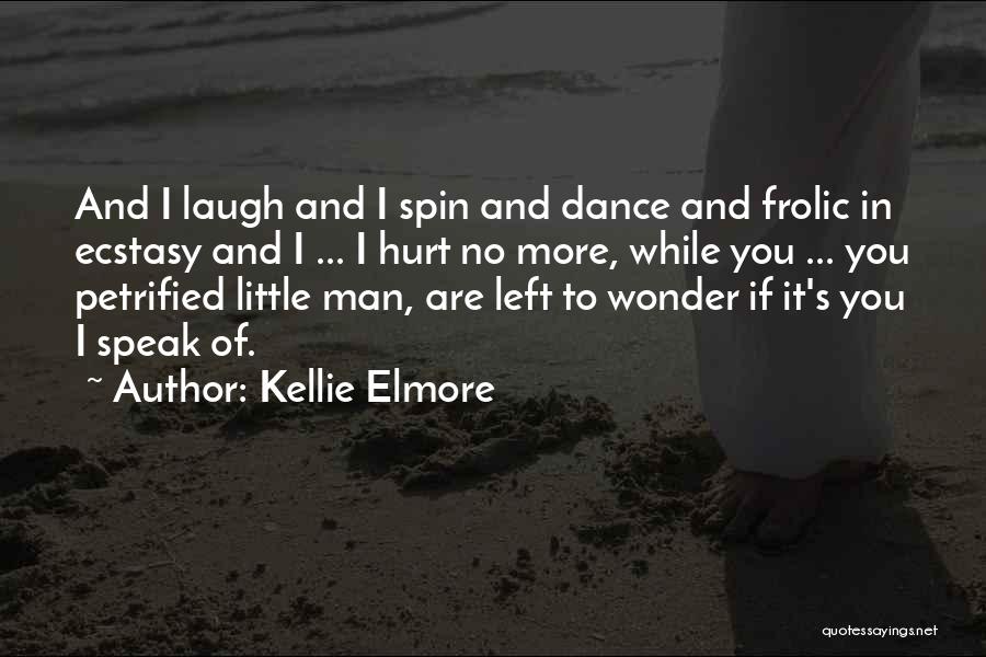 Hurt Breaking Love Quotes By Kellie Elmore