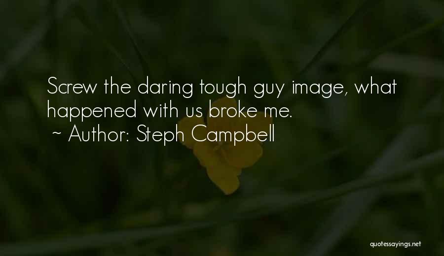 Hurt Breaking Love Quotes By Steph Campbell