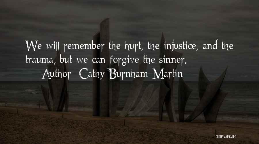 Hurt But Forgive Quotes By Cathy Burnham Martin