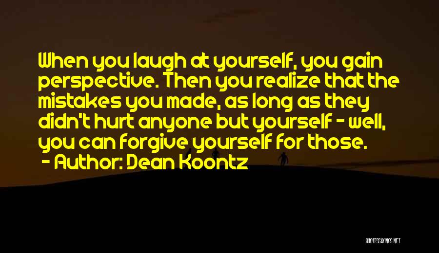 Hurt But Forgive Quotes By Dean Koontz