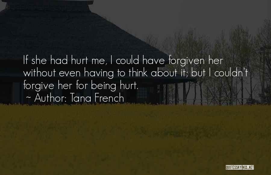 Hurt But Forgive Quotes By Tana French