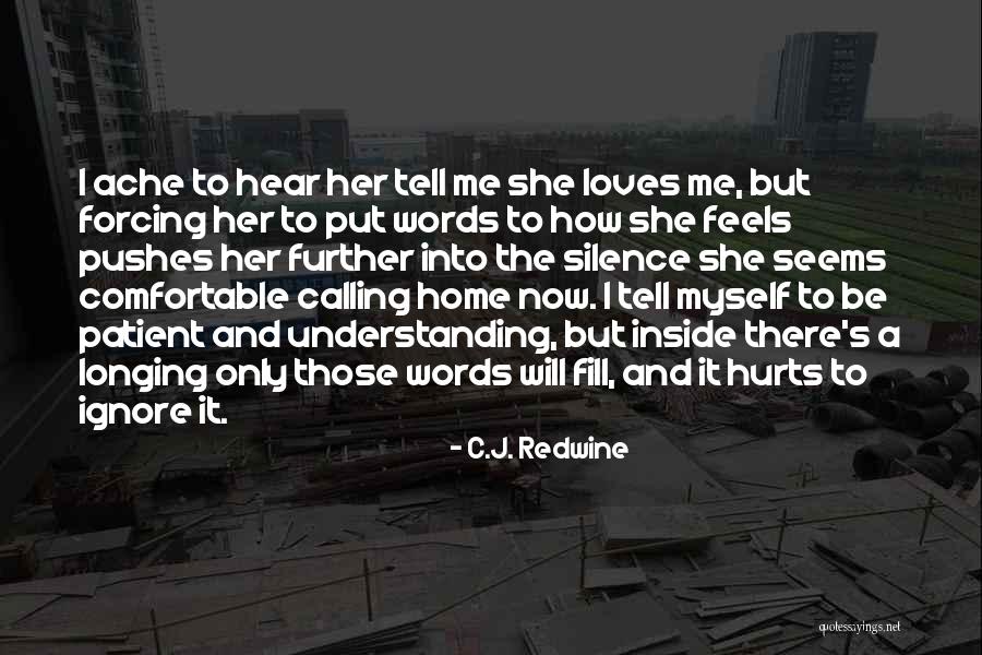 Hurt But Silence Quotes By C.J. Redwine Hurt But Silence Quotes By C.J. Redwine